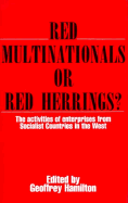 Red Multinationals or Red Herrings?: The Activities of Enterprises from Socialist Countries in the West - Hamilton, Geoffrey (Editor)