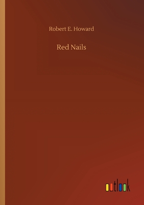 Red Nails - Howard, Robert E