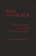 Red Over Black: Black Slavery Among the Cherokee Indians