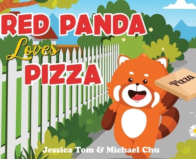 Red Panda Loves Pizza - Tom, Jessica, and Chu, Michael