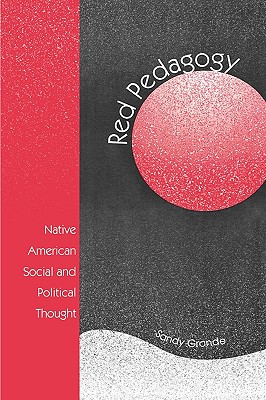 Red Pedagogy: Native American Social and Political Thought - Grande, Sandy