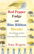 Red Pepper Fudge and Blue Ribbon Biscuits: Favorite Recipes and Cooking Stories from North...... - Rogers, Amy