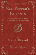 Red Pepper's Patients: With an Account of Anne Linton's Case in Particular (Classic Reprint)