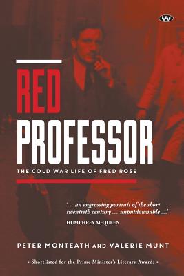 Red Professor: The Cold War Life of Fred Rose - Monteath, Peter, and Munt, Valerie