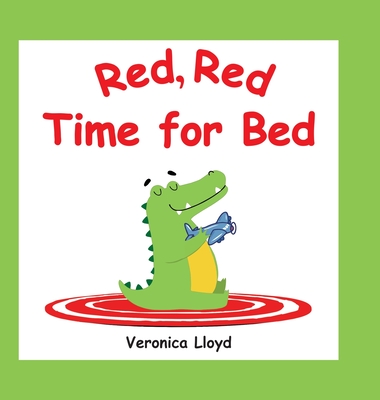 Red, Red, Time for Bed - Lloyd, Veronica M