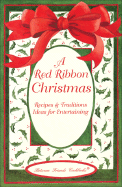 Red Ribbon Christmas: Recipes & Traditions Ideas for Entertaining