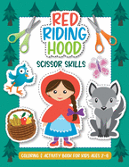 Red Riding Hood - Scissor Skills. Coloring and Activity Book for Kids Ages 2-6.: Cut out, color and glue woodland animals, people, birds, trees, fairytale objects and characters.