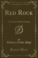 Red Rock: A Chronicle of Reconstruction (Classic Reprint)