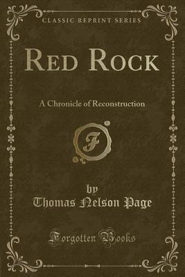 Red Rock: A Chronicle of Reconstruction (Classic Reprint) - Page, Thomas Nelson