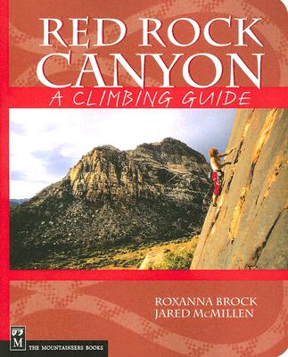 Red Rock Canyon: A Climbing Guide - Brock, Roxanna, and McMillen, Jared