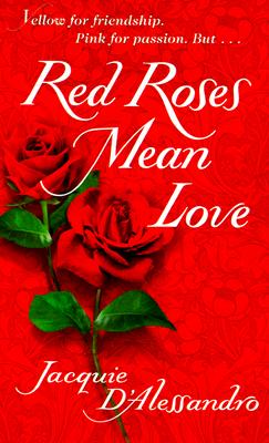 Red Roses Mean Love - D'Alessandro, Jacquie