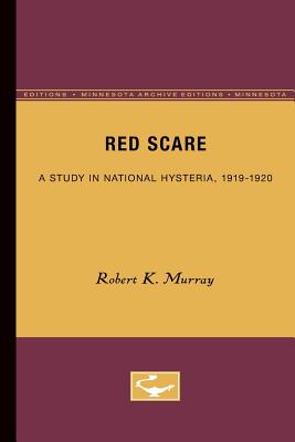 Red Scare: A Study in National Hysteria, 1919-1920 - Murray, Robert K, M.D., PH.D.