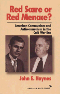 Red Scare or Red Menace?: American Communism and Anticommunism in the Cold War Era