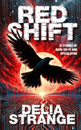 Red Shift: Twelve stories of dark sci-fi and speculation