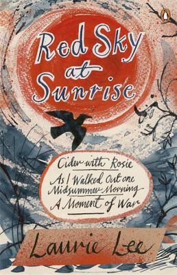 Red Sky at Sunrise: Cider with Rosie, As I Walked Out One Midsummer Morning, A Moment of War - Lee, Laurie