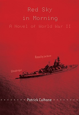 Red Sky in Morning: A Novel of World War II - Culhane, Patrick, and Barrett, Joe (Read by)