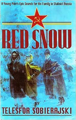 Red Snow: A Young Pole's Epic Search for His Family in Stalinist Russia - Sobierajski, Telesfor