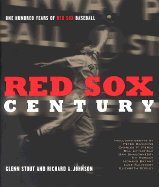Red Sox Century - Stout, Glenn, and Johnson, Richard A