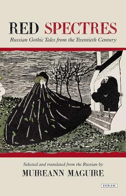 Red Spectres: Russian Gothic Tales from the Twentieth Century - Maguire, Muireann