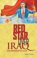 Red Star Over Iraq: Iraqi Communism Before Saddam