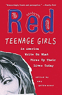 Red: Teenage Girls in America Write on What Fires Up Their Livestoday