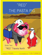 Red The Pasta Pig Travels North: Red Travels North, Book Two