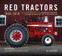 Red Tractors 1958-2018: The Authoritative Guide to International Harvester and Case Ih Tractors