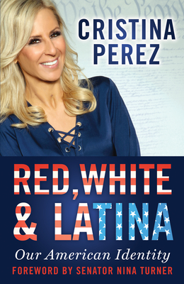 Red, White and Latina: Our American Identity - Prez, Cristina