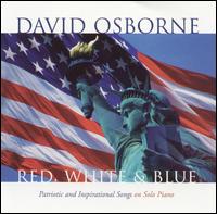 Red, White & Blue: Patriotic & Inspirational Songs On Solo Piano - David Osborne