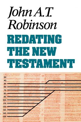Redating the New Testament - Robinson, John a T