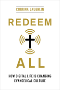 Redeem All: How Digital Life Is Changing Evangelical Culture