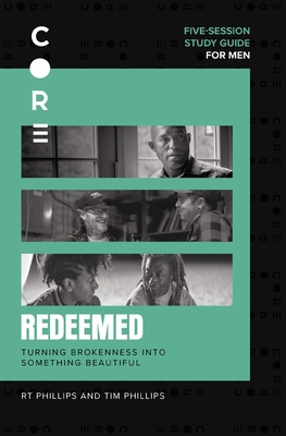 Redeemed Bible Study Guide: Turning Brokenness Into Something Beautiful - Phillips, Rt, and Phillips, Tim