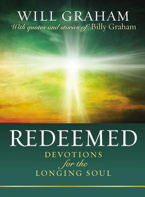 Redeemed: Devotions for the Longing Soul - Graham, Will