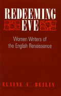 Redeeming Eve: Women Writers of the English Renaissance