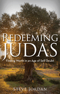 Redeeming Judas: Finding Worth in an Age of Self-Doubt