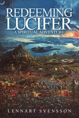 Redeeming Lucifer: A Spiritual Adventure - Svensson, Lennart