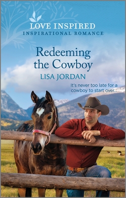 Redeeming the Cowboy: An Uplifting Inspirational Romance - Jordan, Lisa