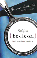 Redefine Belleza: Lo Que Dios Ve Cuando Te Mira