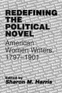 Redefining Political Novel: American Women Writers 1797-1901