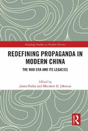 Redefining Propaganda in Modern China: The Mao Era and Its Legacies