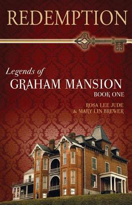 Redemption: Legends of Graham Mansion Book One - Brewer, Mary Lin, and Jude, Rosa Lee