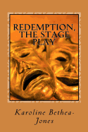Redemption, The Stage Play: Adaptation of the Play ?Redemption? by Leo Tolstoy