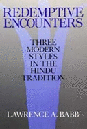 Redemptive Encounters: Three Modern Styles in the Hindu Tradition