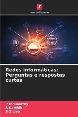 Redes informticas: Perguntas e respostas curtas - Indumathy, P, and Karthik, S, and Liya, B S