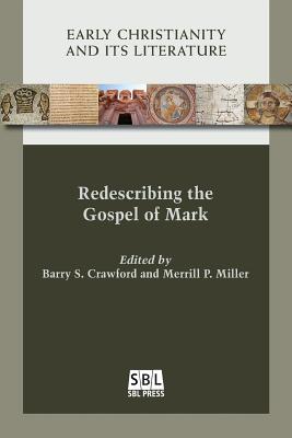 Redescribing the Gospel of Mark - Crawford, Barry S, and Miller, Merrill P