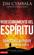 Redescubrimiento del Espritu: Conctate al poder del Espritu Santo