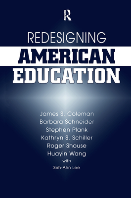 Redesigning American Education - Coleman, James, and Schneider, Barbara, and Plank, Stephen