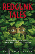 Redgunk Tales: Apocalypse and Kudzu from Redgunk, Mississippi