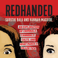 Redhanded Lib/E: An Exploration of Criminals, Cannibals, Cults, and What Makes a Killer Tick
