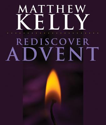 Rediscover Advent - Kelly, Matthew